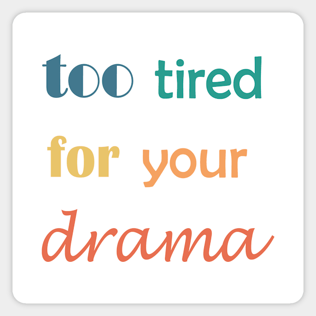 too tired for your drama Sticker by Drawingbreaks